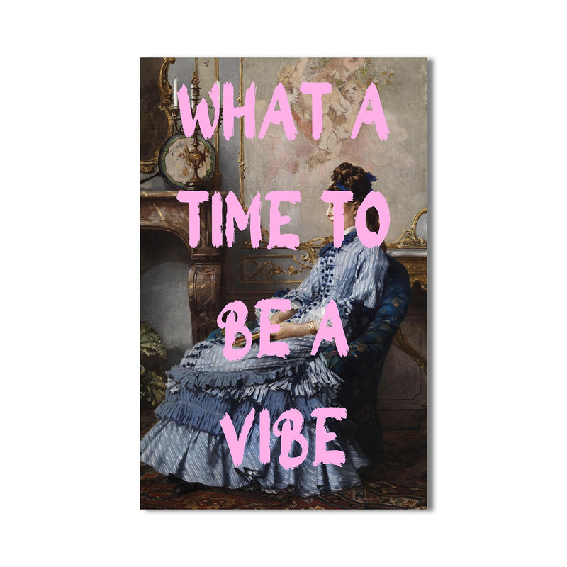 What a Time to Be a Vibe Cam tablo – Cam Tablo