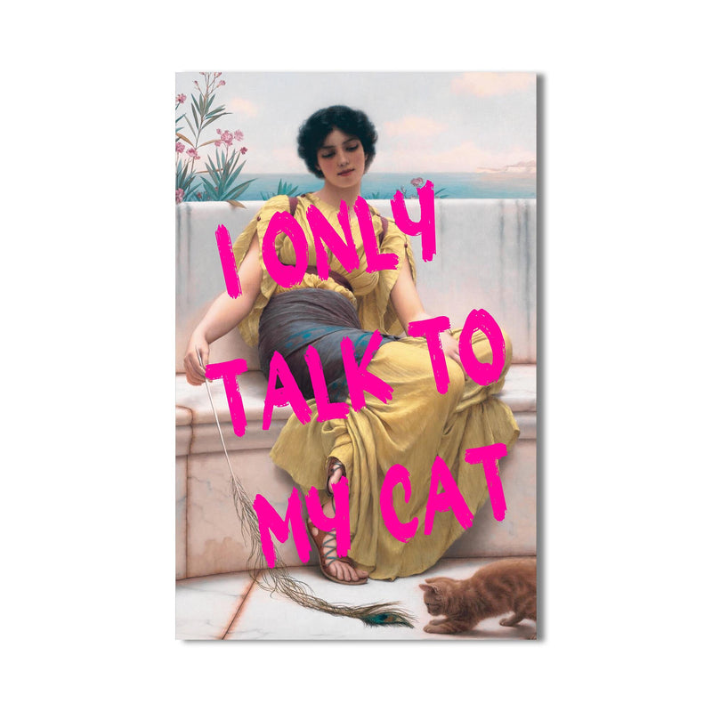 I Only Talk To My Cat Cam tablo – Cam Tablo