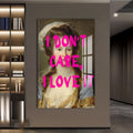 I Don’t Care, I Love It Cam tablo – Cam Tablo