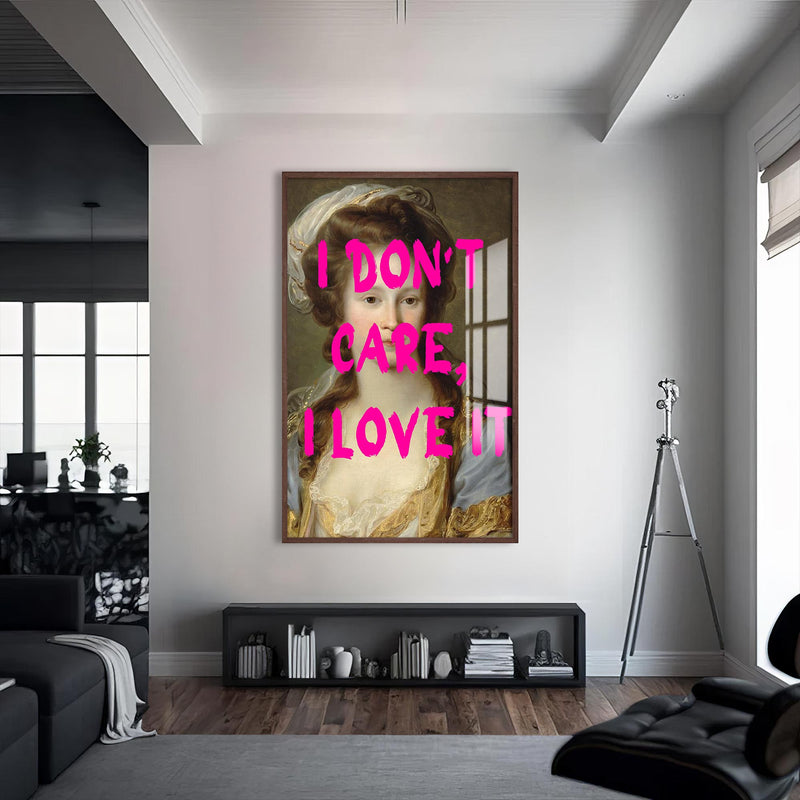 I Don’t Care, I Love It Cam tablo – Ceviz Çerçeveli Cam Tablo
