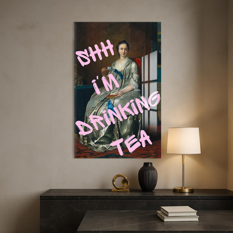 Shhh I’m Drinking Tea Cam tablo – Cam Tablo