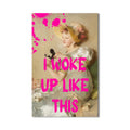 I Woke Up Like This Cam tablo – Cam Tablo