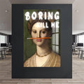 Boring Kill Me Cam tablo – Cam Tablo