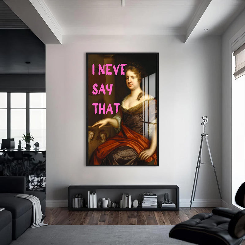 I Never Say That Cam tablo – Siyah Çerçeveli Cam Tablo