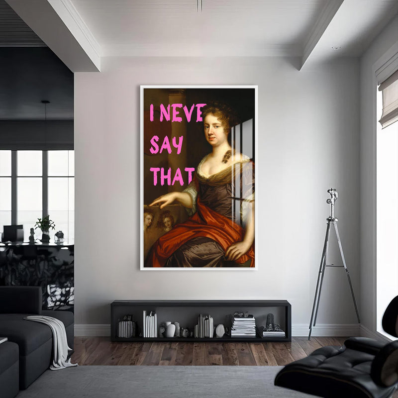 I Never Say That Cam tablo – Beyaz Çerçeveli Cam Tablo