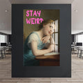 Stay Weird Cam tablo – Cam Tablo