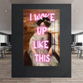 I Woke Up Like This Cam tablo – Cam Tablo