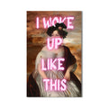 I Woke Up Like This Cam tablo – Cam Tablo