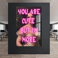 You Are Cute But I’m More Cam tablo – Cam Tablo