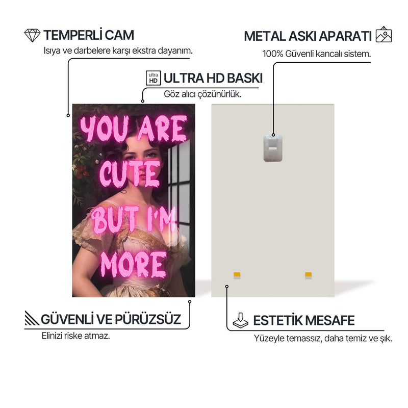 You Are Cute But I’m More Cam tablo – Cam Tablo