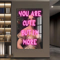 You Are Cute But I’m More Cam tablo – Cam Tablo