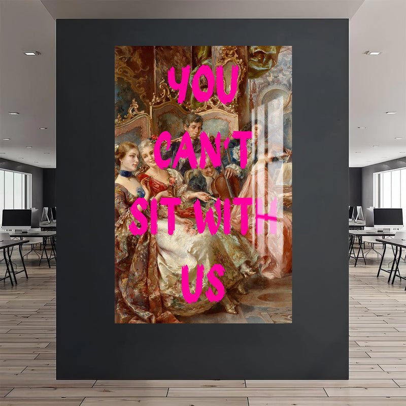You Can’t Sit With Us Cam tablo – Cam Tablo