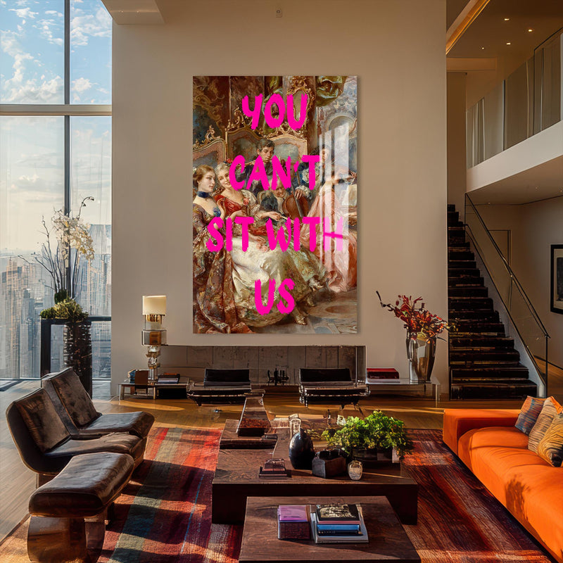 You Can’t Sit With Us Cam tablo – Cam Tablo