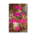 You Can’t Sit With Us Cam tablo – Cam Tablo