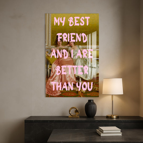 My Best Friend And I Are Better Than You Cam tablo