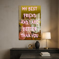 My Best Friend And I Are Better Than You Cam tablo – Cam Tablo