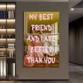 My Best Friend And I Are Better Than You Cam tablo – Cam Tablo