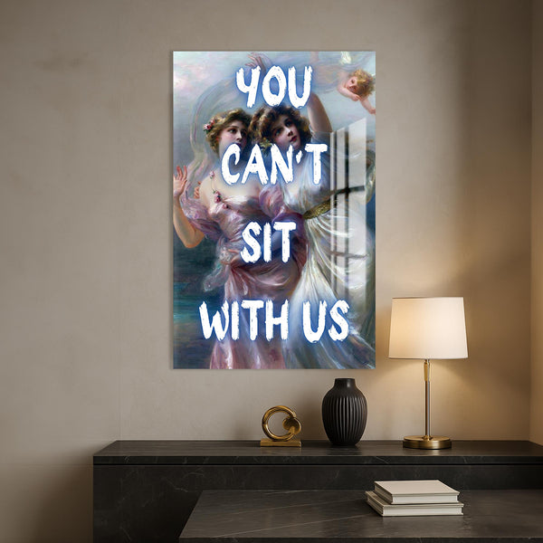 You Can’t Sit With Us Cam tablo