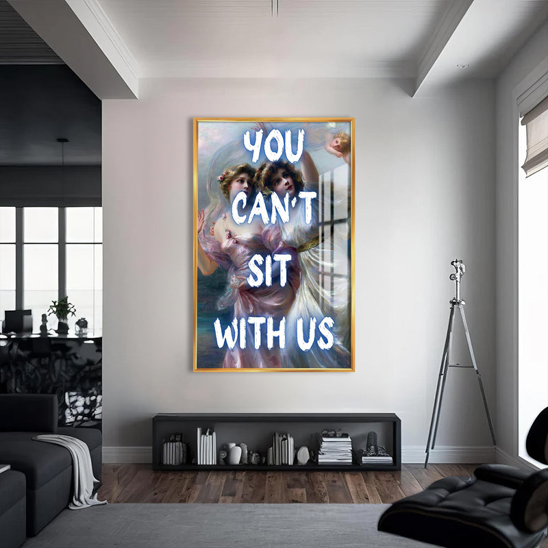 You Can’t Sit With Us Cam tablo – Altın Çerçeveli Cam Tablo