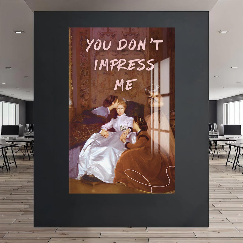 You Don’t Impress Me Cam tablo – Cam Tablo