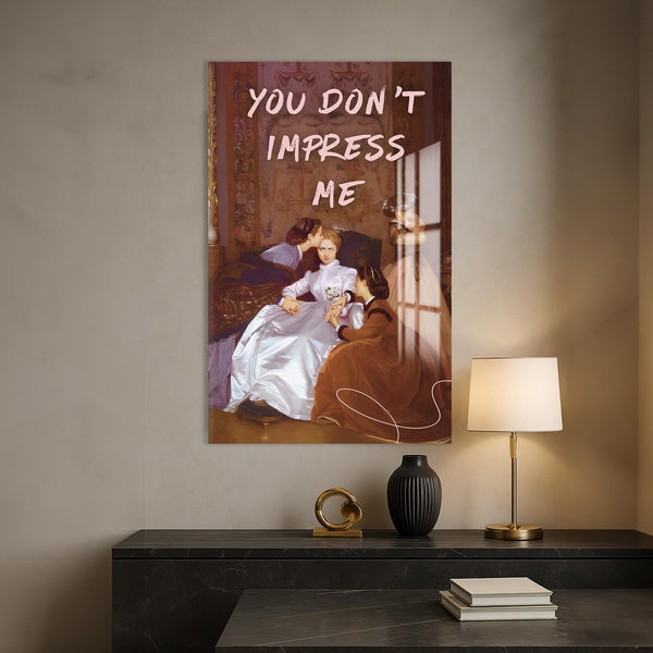 You Don’t Impress Me Cam tablo