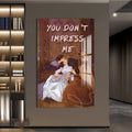 You Don’t Impress Me Cam tablo – Cam Tablo