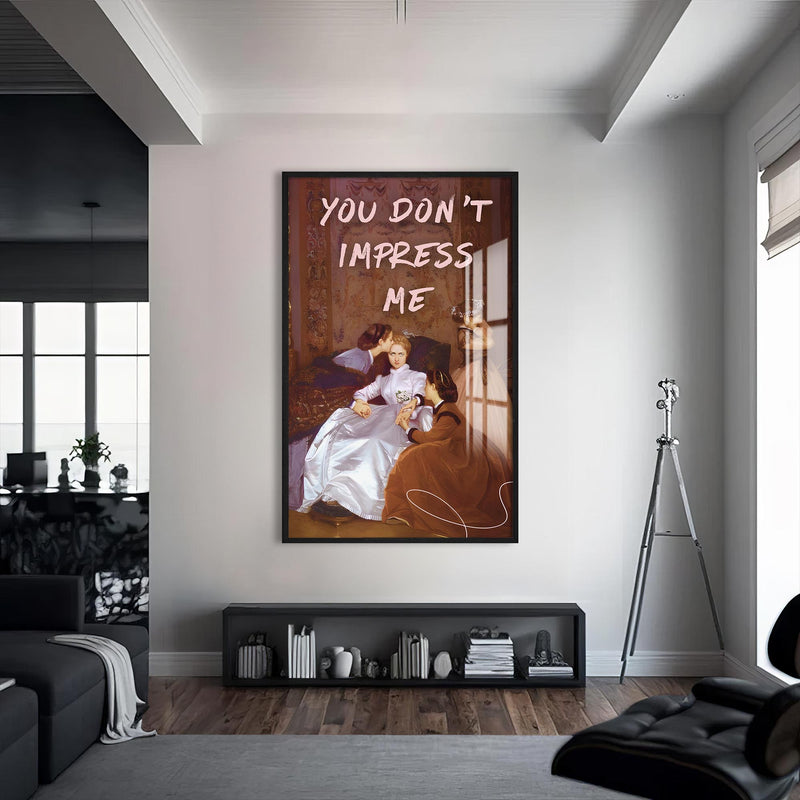 You Don’t Impress Me Cam tablo – Siyah Çerçeveli Cam Tablo