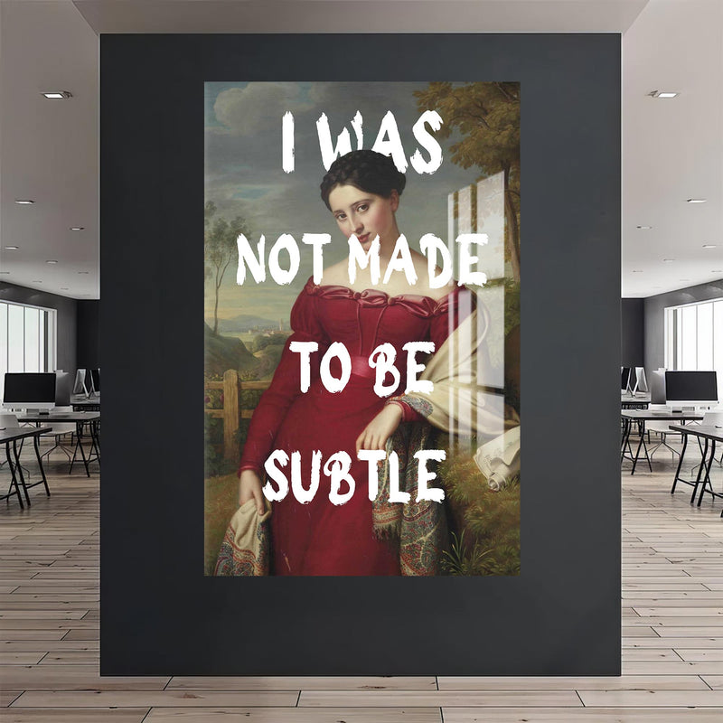 I Was Not Made to Be Subtle Cam tablo – Cam Tablo