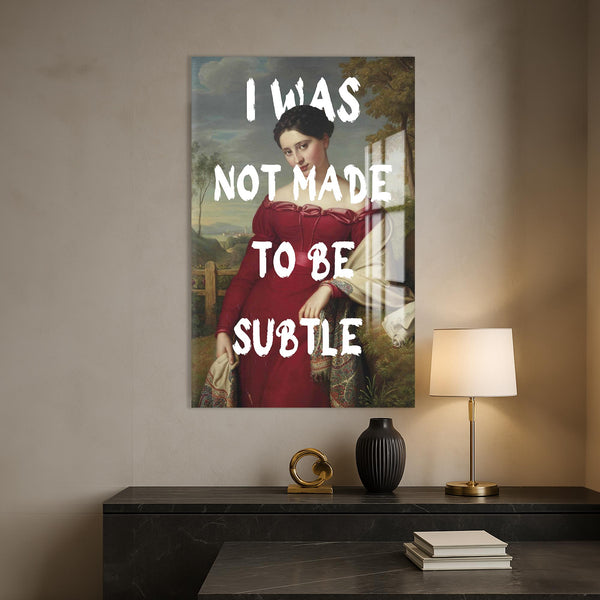 I Was Not Made to Be Subtle Cam tablo