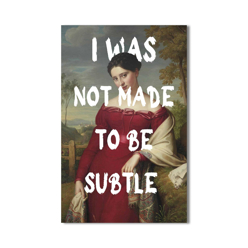 I Was Not Made to Be Subtle Cam tablo – Cam Tablo
