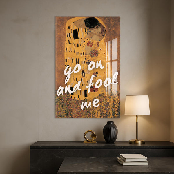 Go On and Fool Me Cam tablo