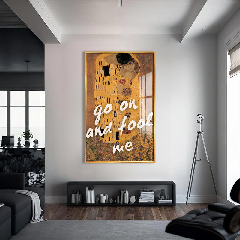 Go On and Fool Me Cam tablo – Altın Çerçeveli Cam Tablo