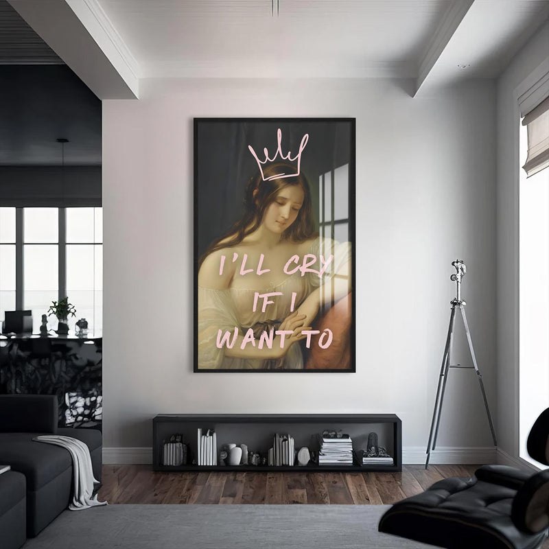 I'll Cry If I Want To Cam Tablo – Siyah Çerçeveli Cam Tablo