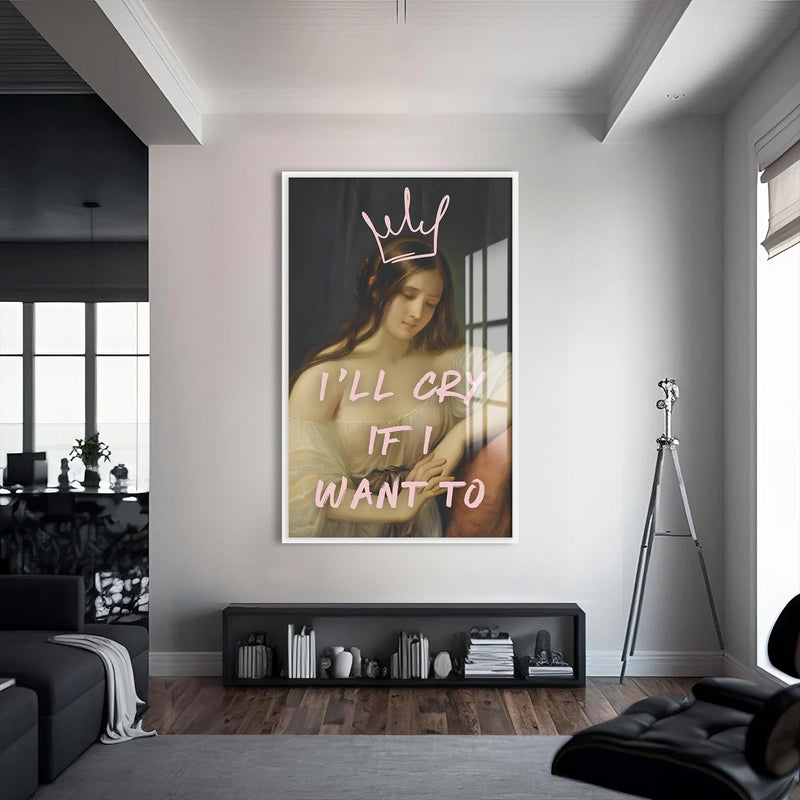 Cry If I Want Cam Tablo – Beyaz Çerçeveli Cam Tablo