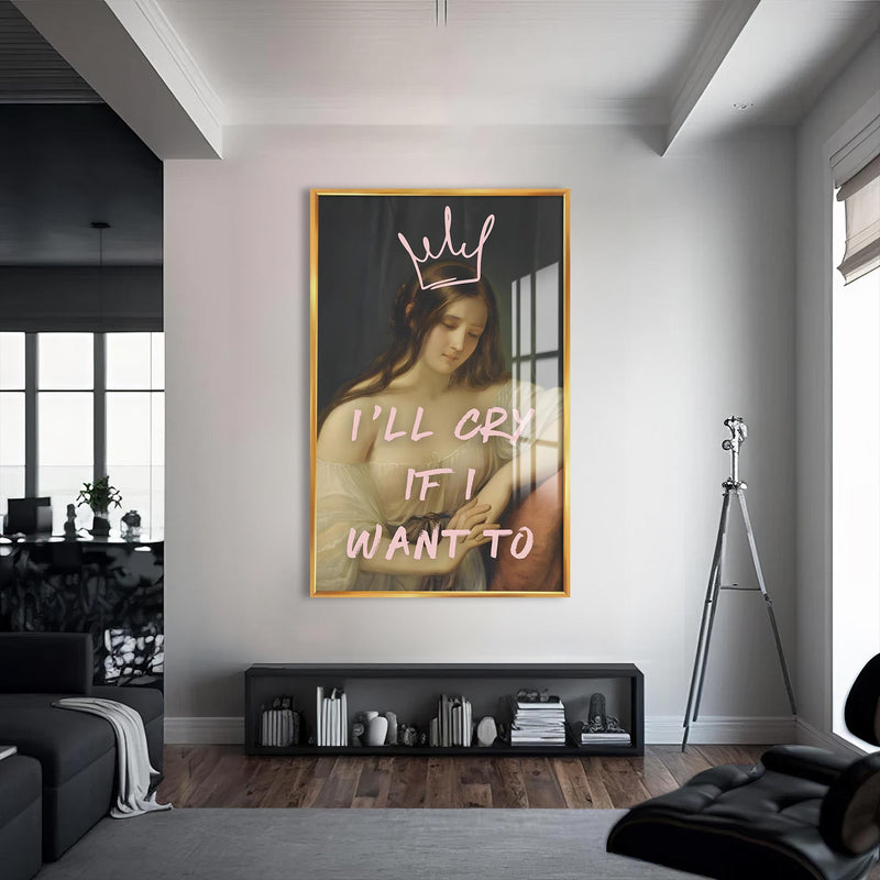 I'll Cry If I Want To Cam Tablo – Altın Çerçeveli Cam Tablo