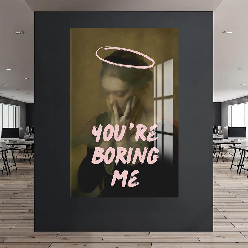 You're Boring Me Cam Tablo – Cam Tablo