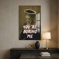 You're Boring Me Cam Tablo – Cam Tablo