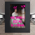 You Should See Me In A Crown Cam tablo – Cam Tablo