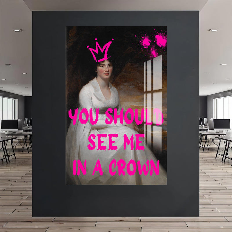 You Should See Me In A Crown Cam tablo – Cam Tablo