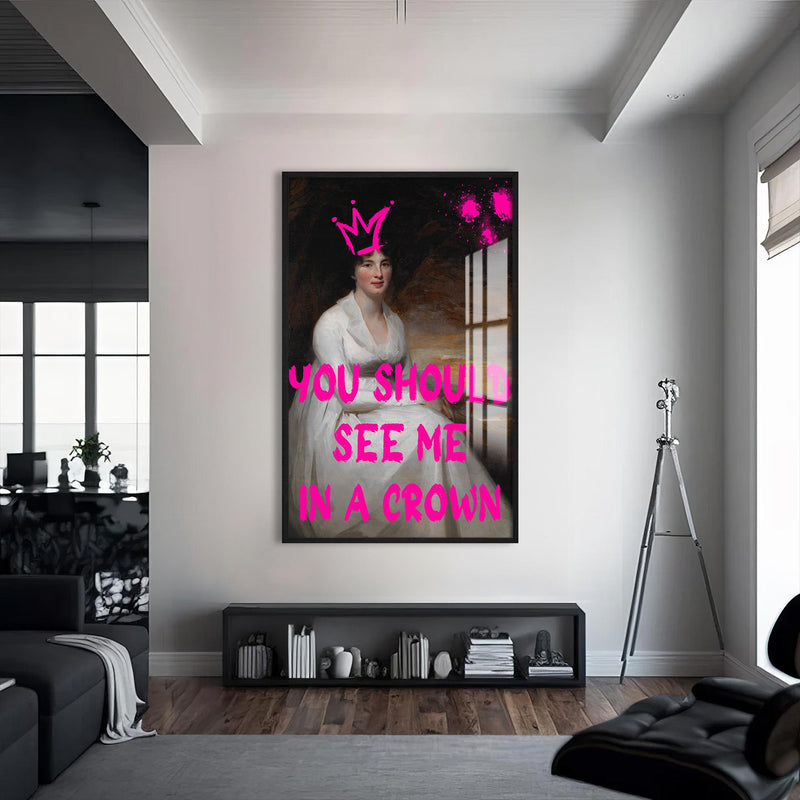 You Should See Me In A Crown Cam tablo – Siyah Çerçeveli Cam Tablo
