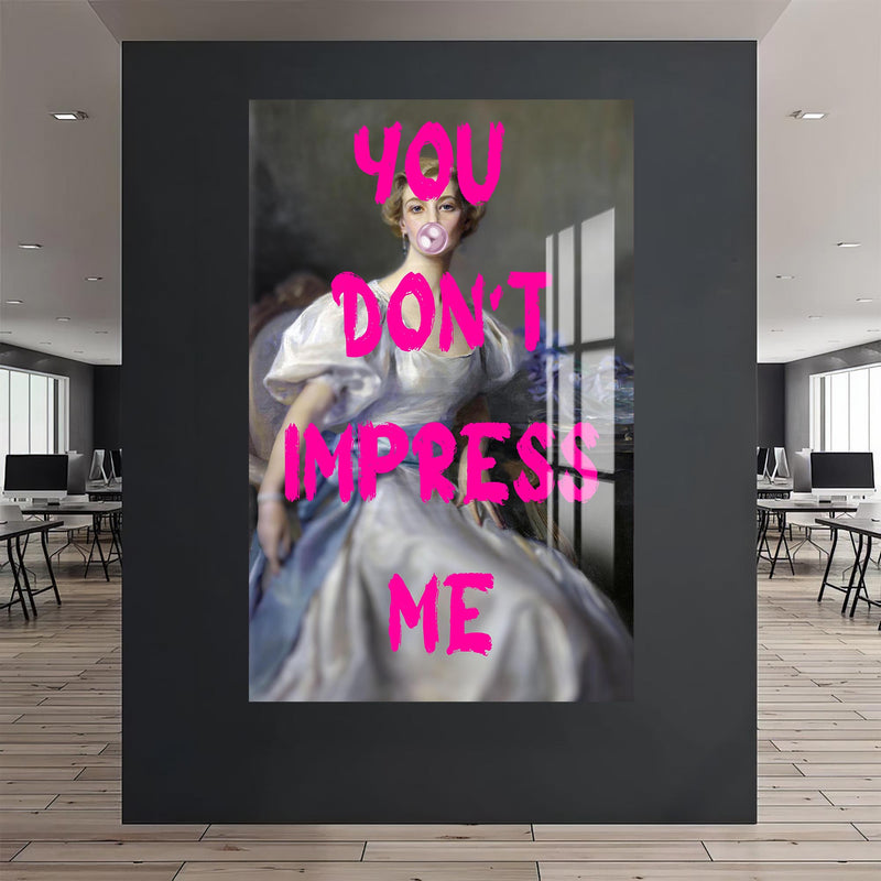 You Don’t Impress Me Cam tablo – Cam Tablo