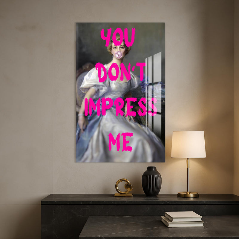 You Don’t Impress Me Cam tablo – Cam Tablo