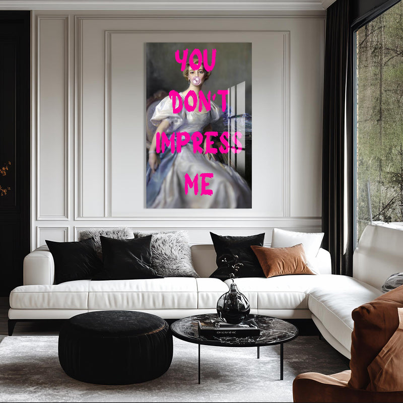 You Don’t Impress Me Cam tablo – Cam Tablo