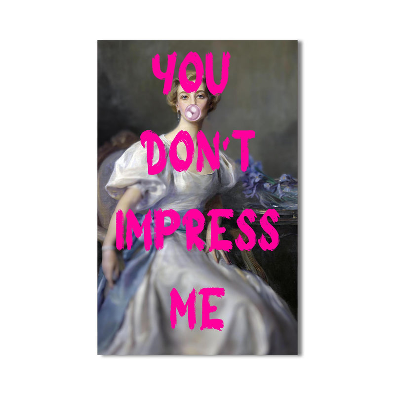 You Don’t Impress Me Cam tablo – Cam Tablo