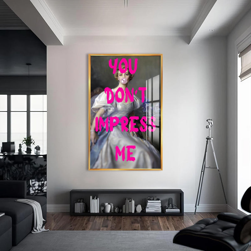 You Don’t Impress Me Cam tablo – Altın Çerçeveli Cam Tablo