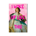 I Woke Up Like This Cam tablo – Cam Tablo