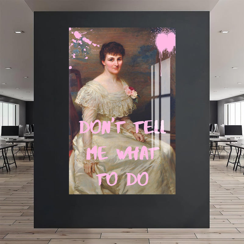 Don’t Tell Me What To Do Cam tablo – Cam Tablo