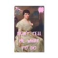 Don’t Tell Me What To Do Cam tablo – Cam Tablo