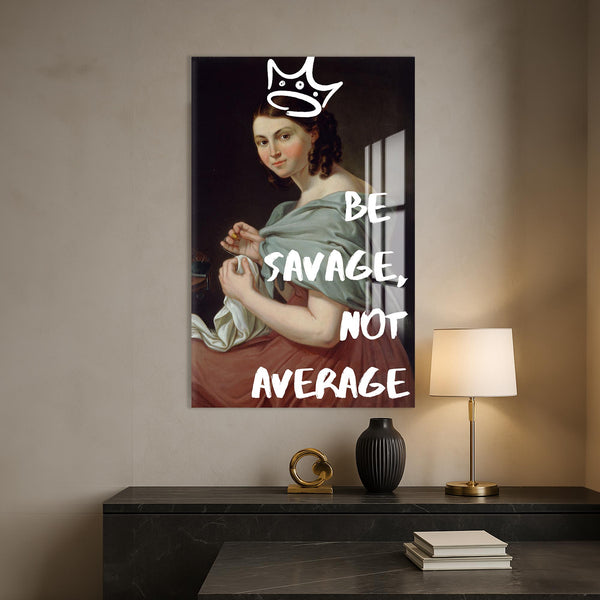 Be Savage Not Average Cam tablo