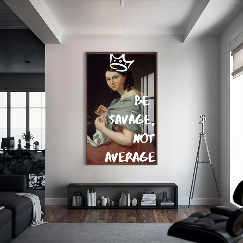 Be Savage Not Average Cam tablo – Ceviz Çerçeveli Cam Tablo